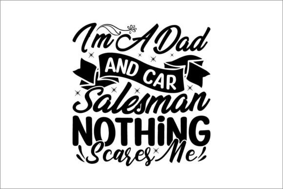 Download I'm a Dad and Car Salesman Nothing Scares - Man Collection