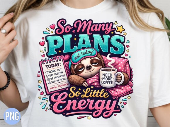 Download So Many Plans so Little Energy Sloth PNG - Man Collection